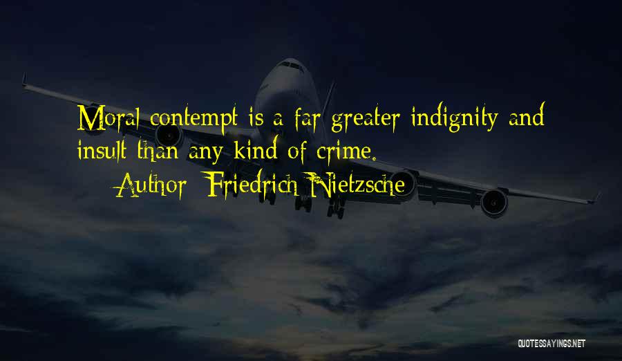 Indignity Quotes By Friedrich Nietzsche