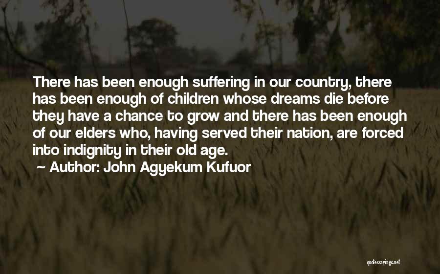 Indignity Quotes By John Agyekum Kufuor