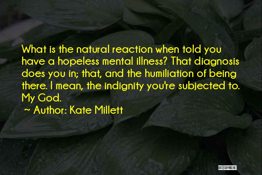 Indignity Quotes By Kate Millett