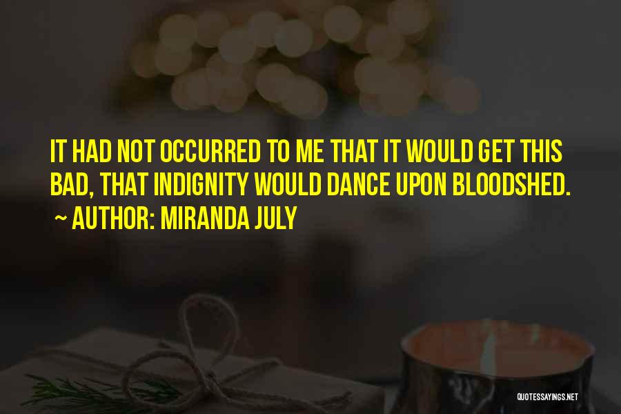 Indignity Quotes By Miranda July