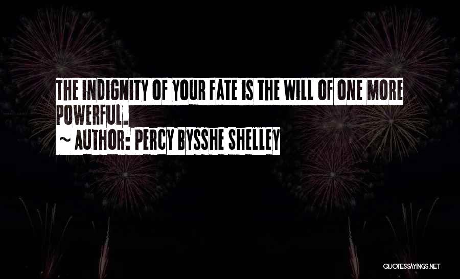 Indignity Quotes By Percy Bysshe Shelley