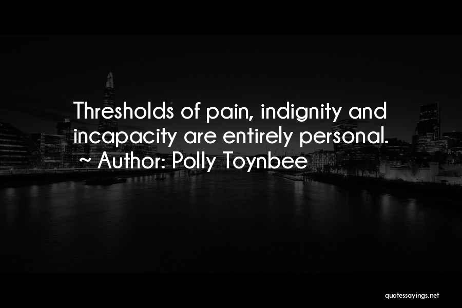 Indignity Quotes By Polly Toynbee