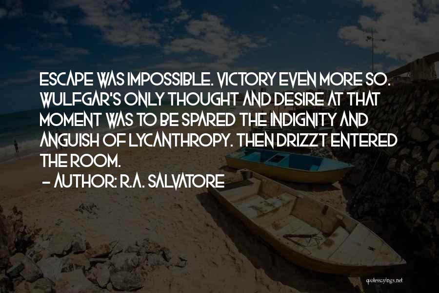 Indignity Quotes By R.A. Salvatore