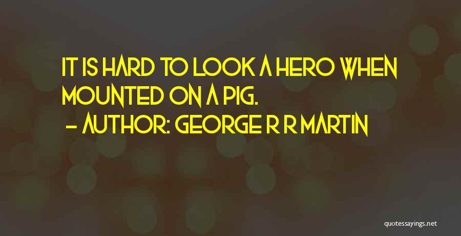 Indipendent Quotes By George R R Martin