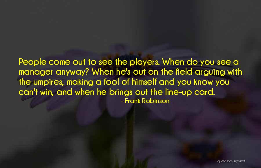 Indiscipline Cases Quotes By Frank Robinson Indiscipline Cases Quotes By Frank Robinson