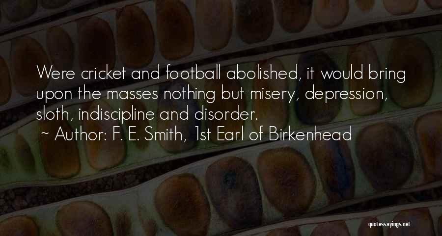 Indiscipline Quotes By F. E. Smith, 1st Earl Of Birkenhead