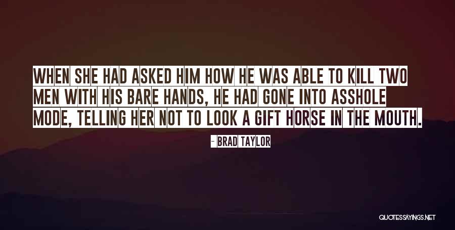 Indiscretas Quotes By Brad Taylor Indiscretas Quotes By Brad Taylor