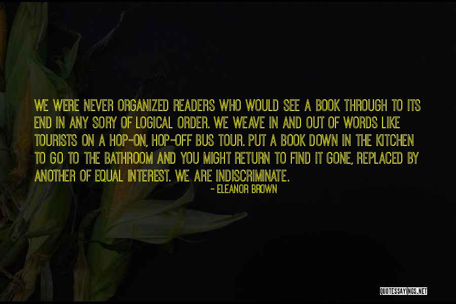 Indiscriminate Quotes By Eleanor Brown Indiscriminate Quotes By Eleanor Brown