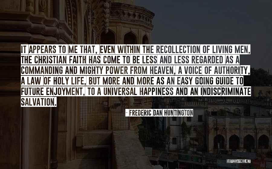 Indiscriminate Quotes By Frederic Dan Huntington Indiscriminate Quotes By Frederic Dan Huntington