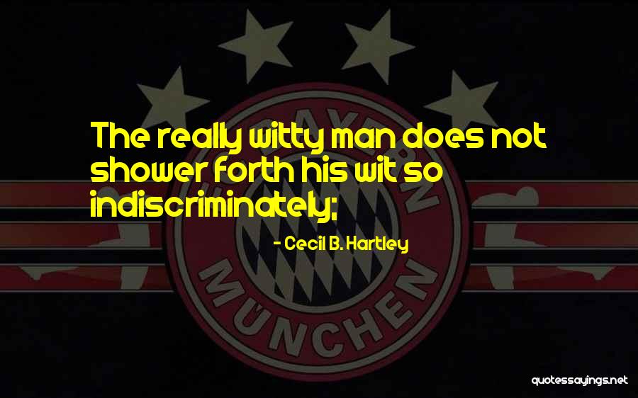 Indiscriminately Quotes By Cecil B. Hartley