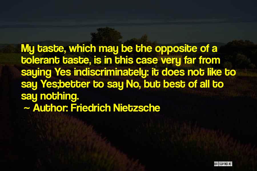 Indiscriminately Quotes By Friedrich Nietzsche