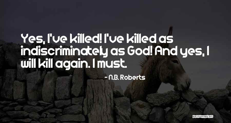 Indiscriminately Quotes By N.B. Roberts