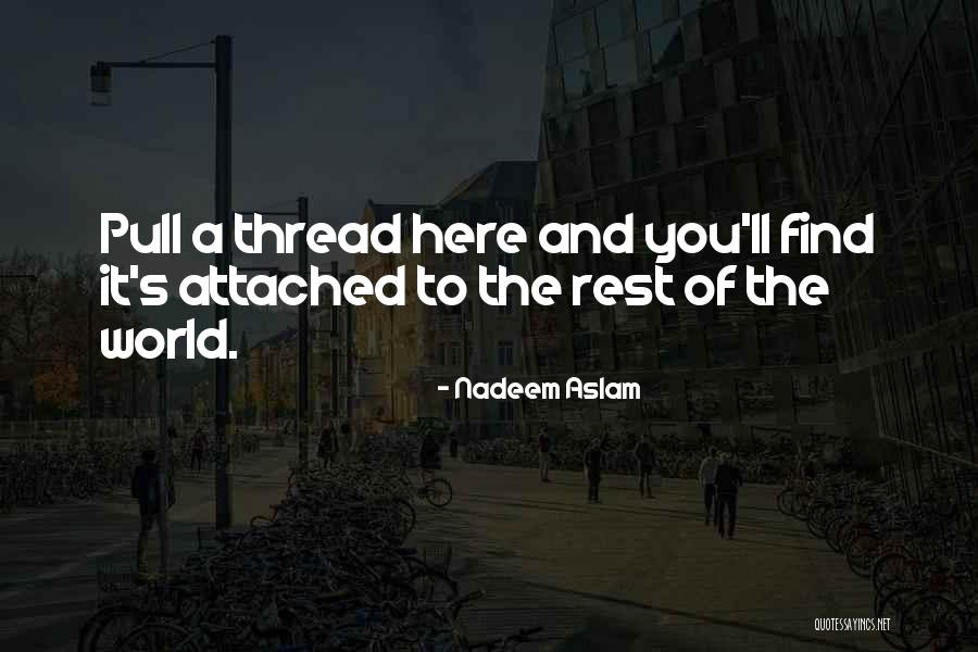 Indispensability Humanities Quotes By Nadeem Aslam Indispensability Humanities Quotes By Nadeem Aslam