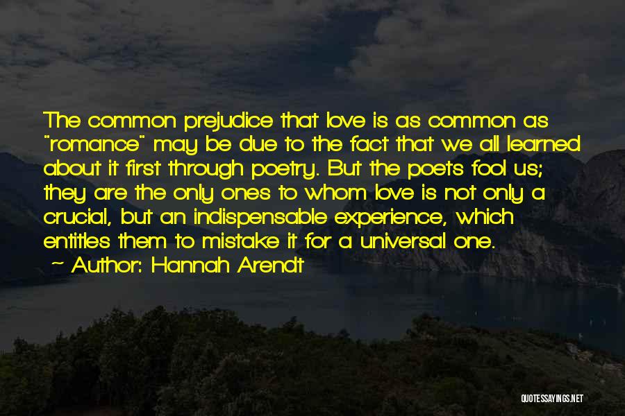 Indispensable Love Quotes By Hannah Arendt