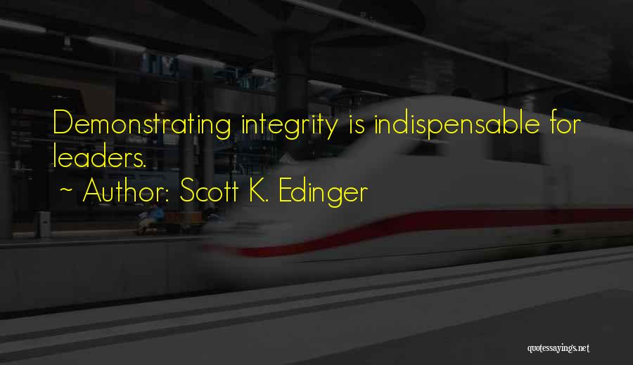 Indispensable Quotes By Scott K. Edinger