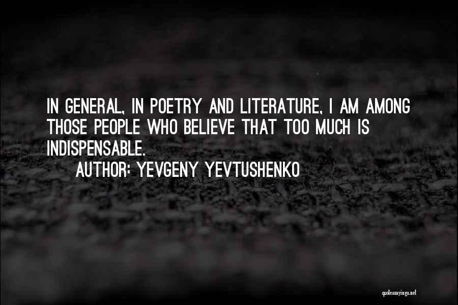 Indispensable Quotes By Yevgeny Yevtushenko