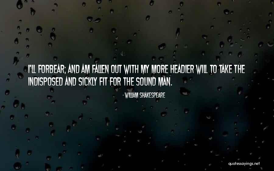 Indisposed Quotes By William Shakespeare Indisposed Quotes By William Shakespeare