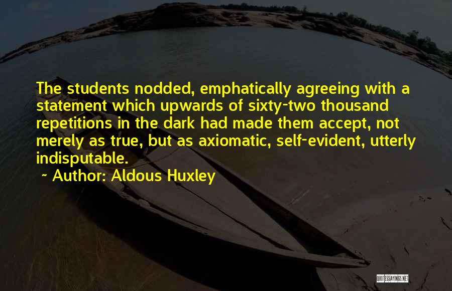 Indisputable Quotes By Aldous Huxley