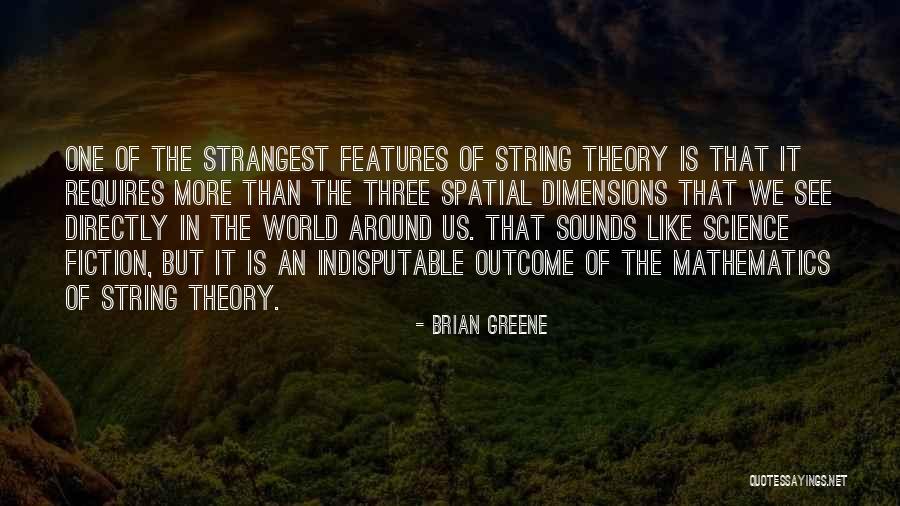 Indisputable Quotes By Brian Greene