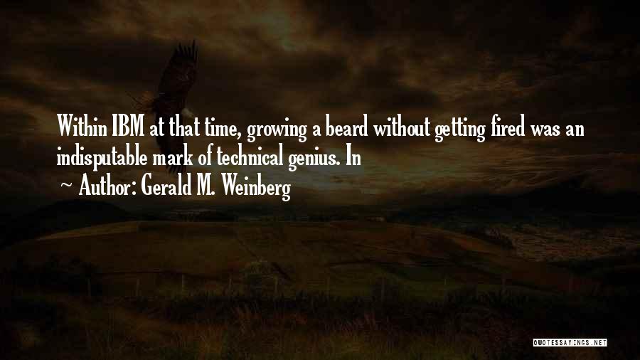 Indisputable Quotes By Gerald M. Weinberg