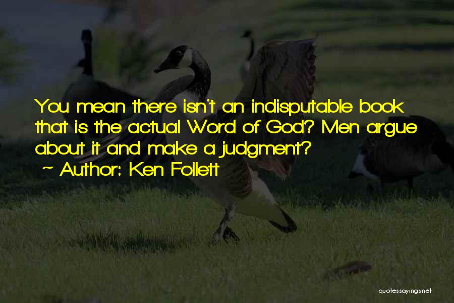 Indisputable Quotes By Ken Follett