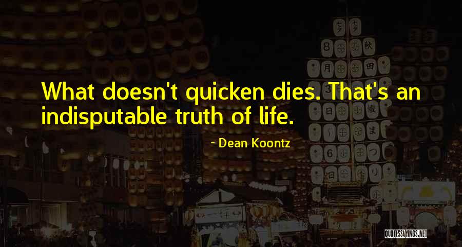 Indisputable Truth Quotes By Dean Koontz Indisputable Truth Quotes By Dean Koontz