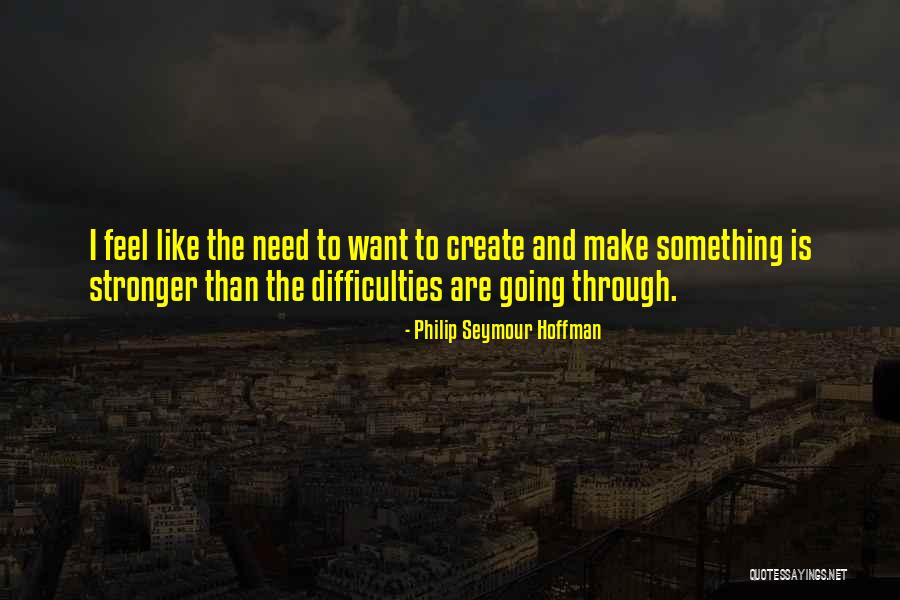 Indisputable Truth Quotes By Philip Seymour Hoffman Indisputable Truth Quotes By Philip Seymour Hoffman