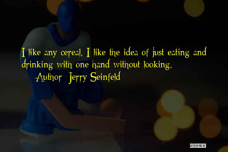 Indissoluable Quotes By Jerry Seinfeld