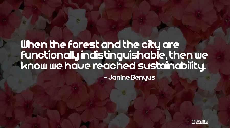 Indistinguishable Quotes By Janine Benyus Indistinguishable Quotes By Janine Benyus