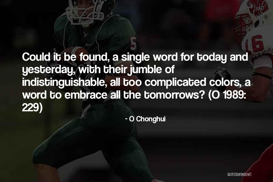 Indistinguishable Quotes By O Chonghui Indistinguishable Quotes By O Chonghui