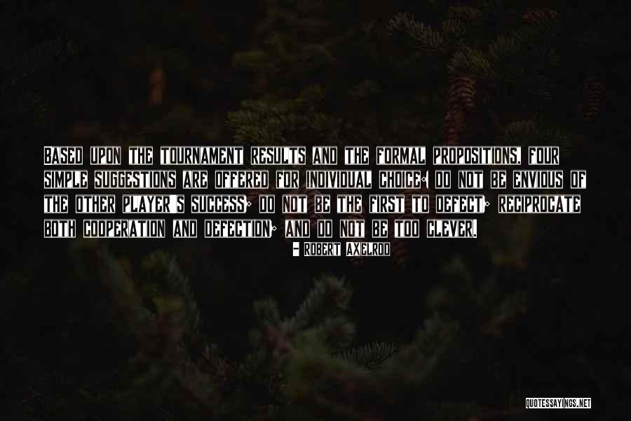 Individual Choice Quotes By Robert Axelrod Individual Choice Quotes By Robert Axelrod