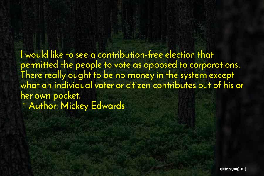 Individual Contribution Quotes By Mickey Edwards