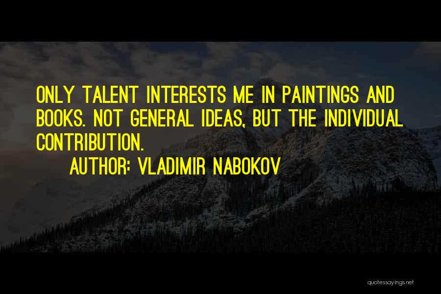 Individual Contribution Quotes By Vladimir Nabokov