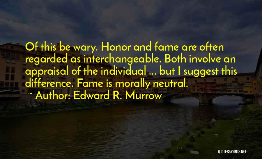 Individual Differences Quotes By Edward R. Murrow