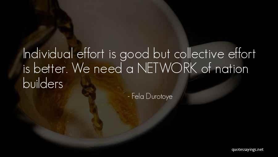 Individual Effort Quotes By Fela Durotoye Individual Effort Quotes By Fela Durotoye