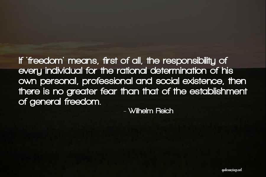 Individual Freedom Vs Social Responsibility Quotes By Wilhelm Reich