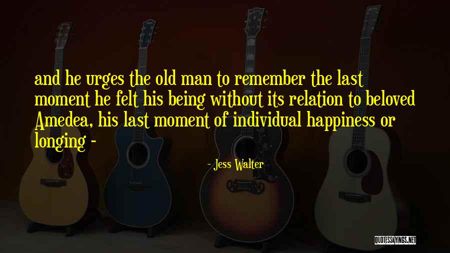 Individual Happiness Quotes By Jess Walter Individual Happiness Quotes By Jess Walter