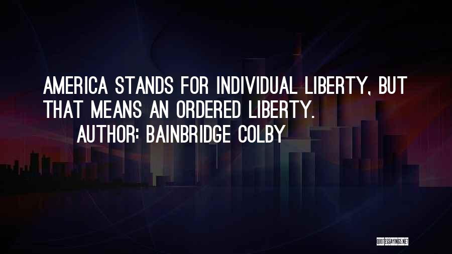 Individual Liberty Quotes By Bainbridge Colby