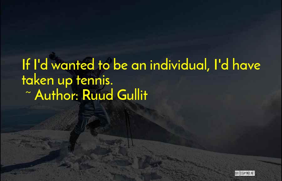 Individual Quotes By Ruud Gullit