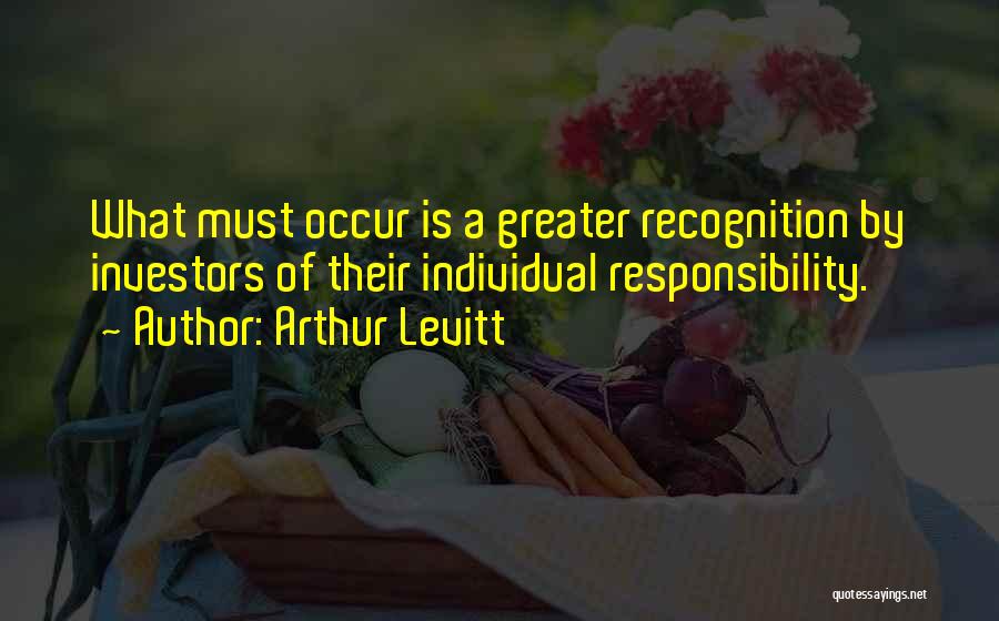 Individual Responsibility Quotes By Arthur Levitt