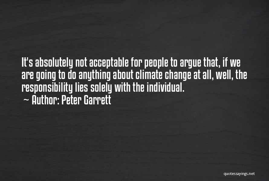 Individual Responsibility Quotes By Peter Garrett
