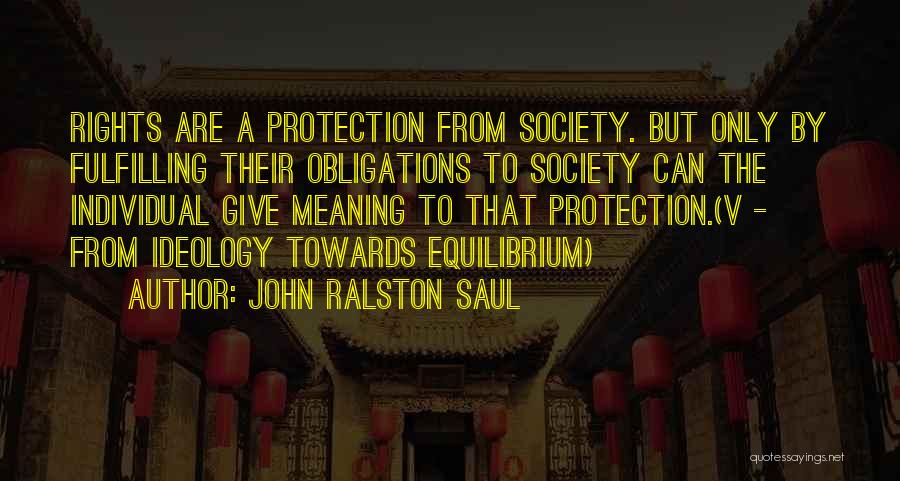 Individual Rights Quotes By John Ralston Saul
