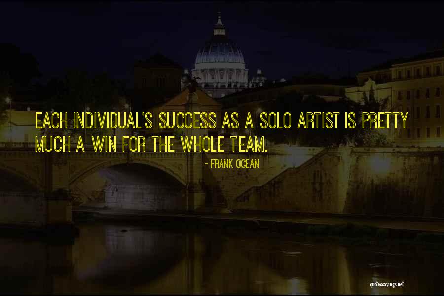 Individual Success Quotes By Frank Ocean Individual Success Quotes By Frank Ocean