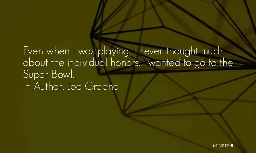 Individual Thought Quotes By Joe Greene