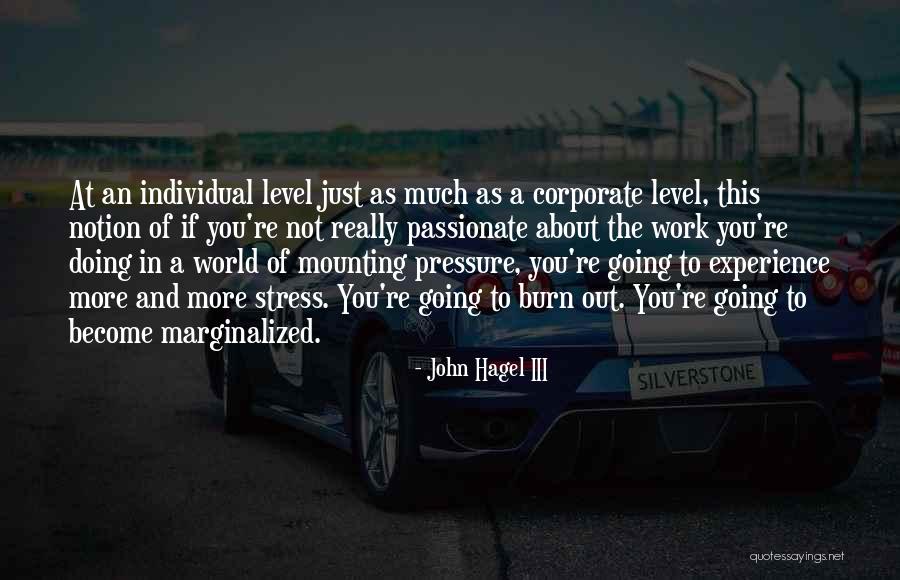 Individual Work Quotes By John Hagel III Individual Work Quotes By John Hagel III