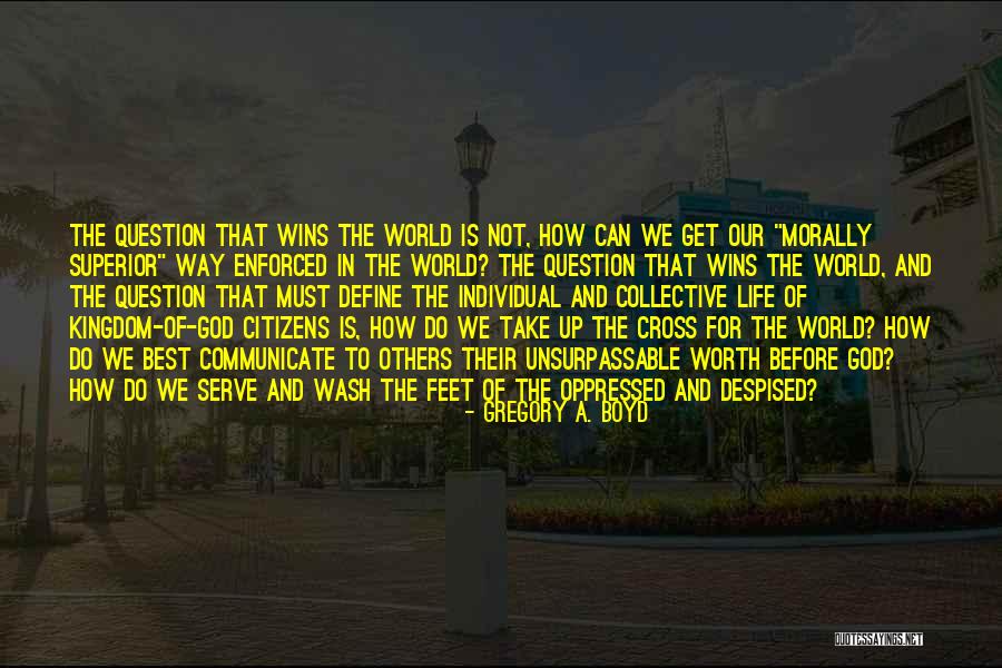 Individual Worth Quotes By Gregory A. Boyd