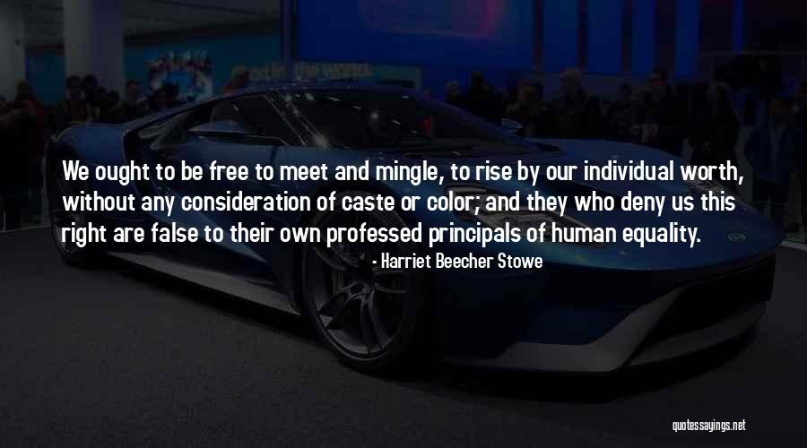 Individual Worth Quotes By Harriet Beecher Stowe