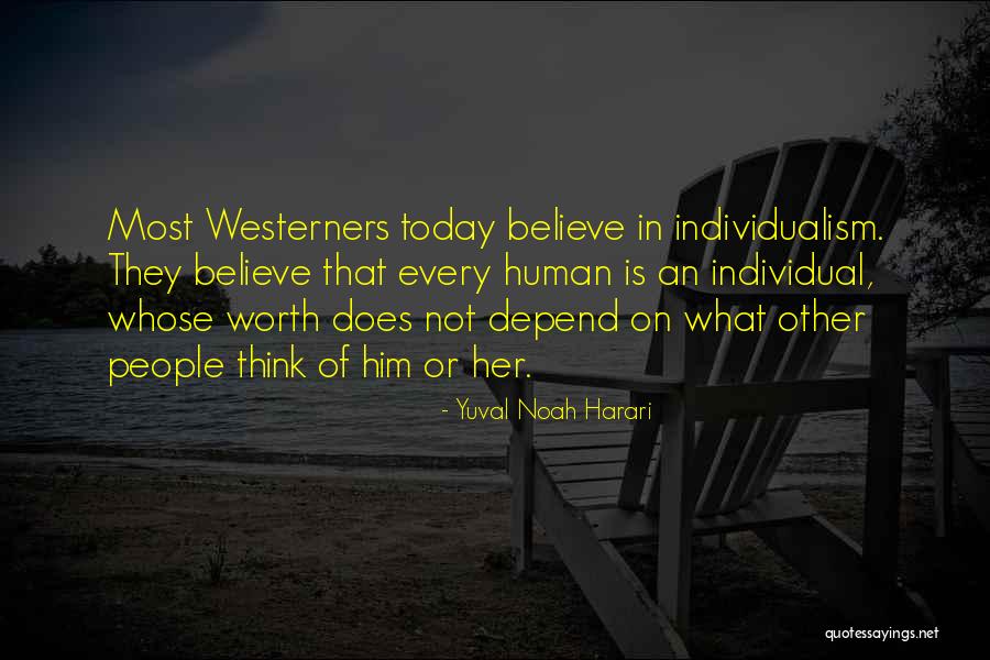 Individual Worth Quotes By Yuval Noah Harari
