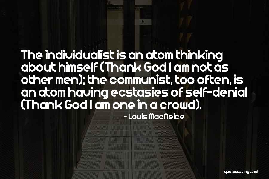 Individualist Quotes By Louis MacNeice Individualist Quotes By Louis MacNeice
