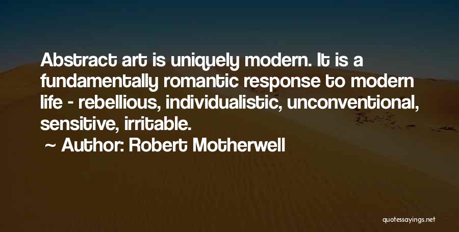 Individualistic Life Quotes By Robert Motherwell